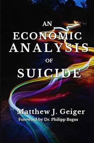 An Economic Analysis of Suicide - Matthew J. Geiger [Affiliate Link in Description]